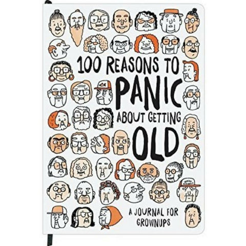 100 REASONS TO PANIC ABOUT GETTING OLD JOURNAL
