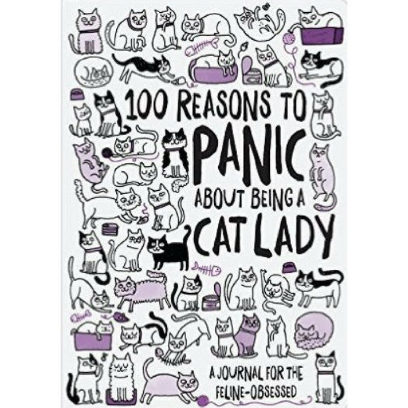 100 REASONS TO PANIC ABOUT BEING A CAT LADY JOURNAL