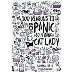 100 REASONS TO PANIC ABOUT BEING A CAT LADY JOURNAL