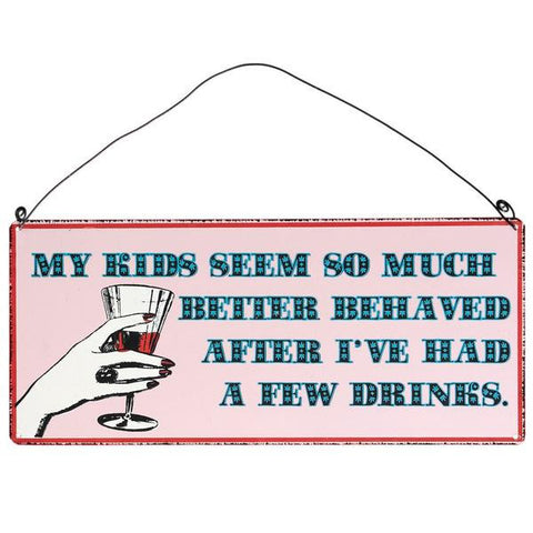 Better Behaved Kids Metal Sign