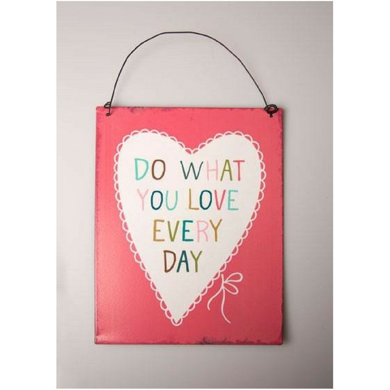 Do What You Love Everyday Metal Sign