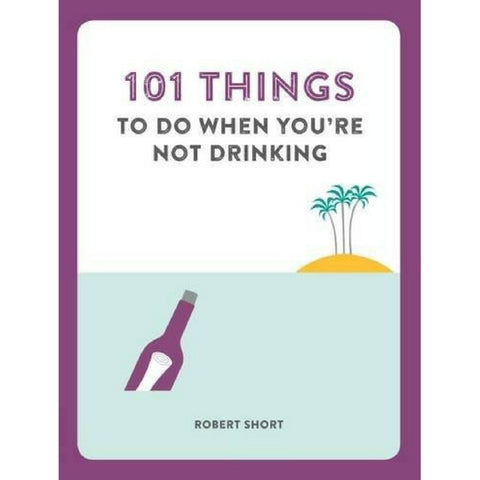 101 THINGS TO DO WHEN YOU'RE NOT DRINKING